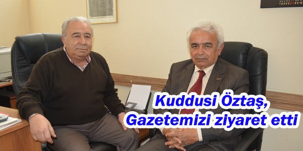 Kuddusi Öztaş gazetemizi ziyaret etti